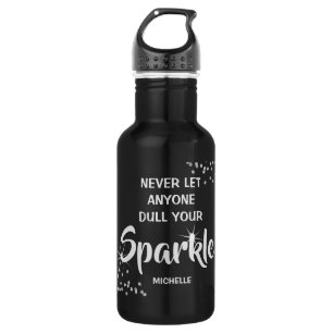 Never Let Anyone Dull Your Sparkle Water 532 Ml Water Bottle