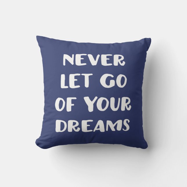 Never Let Go of Your Dreams. Cushion (Front)