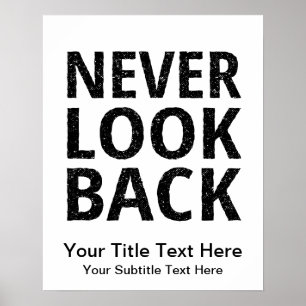 Never Look Back - Add Your Own Text Poster