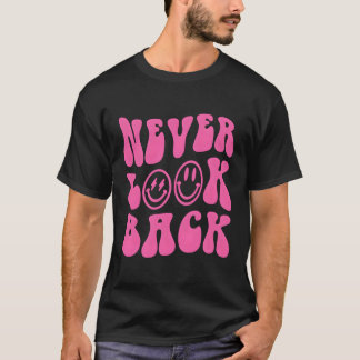 Never Look Back Aesthetic Positive Inspiration T-Shirt