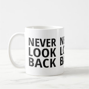 Never Look Back Inspirational Typography Coffee Mug