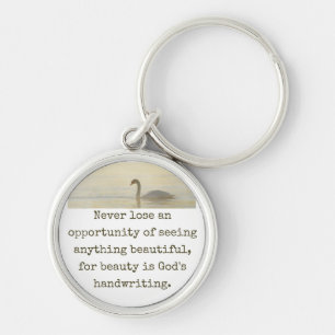 Never Lose An Opportunity - Beauty Quote  Key Ring
