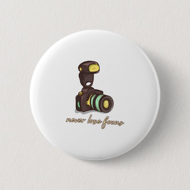 Never Lose Focus Camera 6 Cm Round Badge (Front)