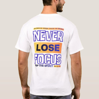 Never Lose Focus T-Shirt