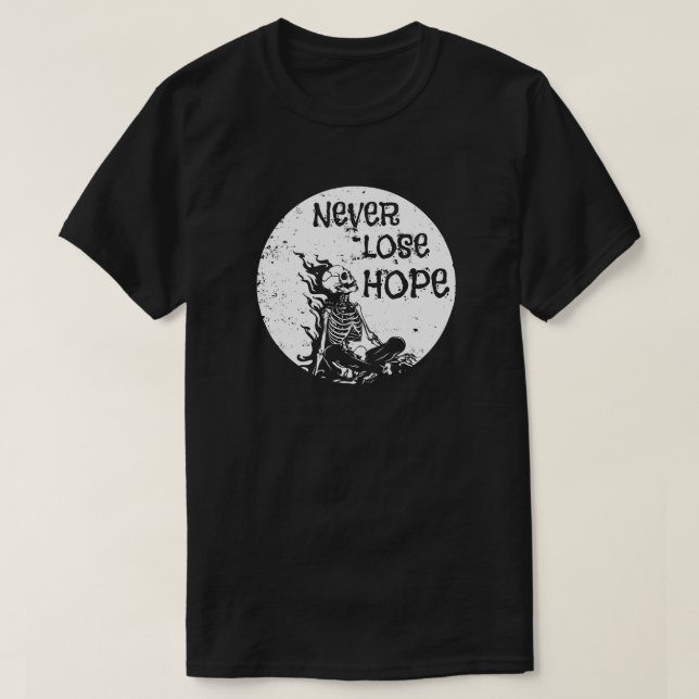 Never lose hope T-Shirt (Design Front)