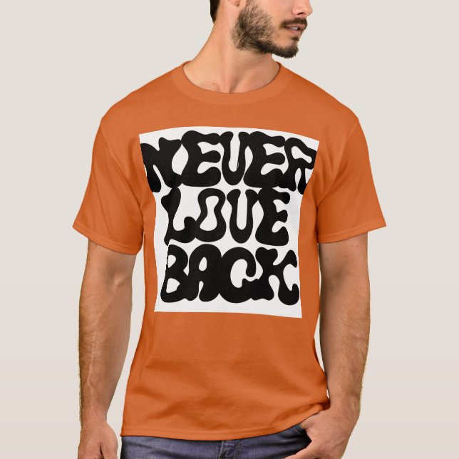 never love back funny T-Shirt (Front)