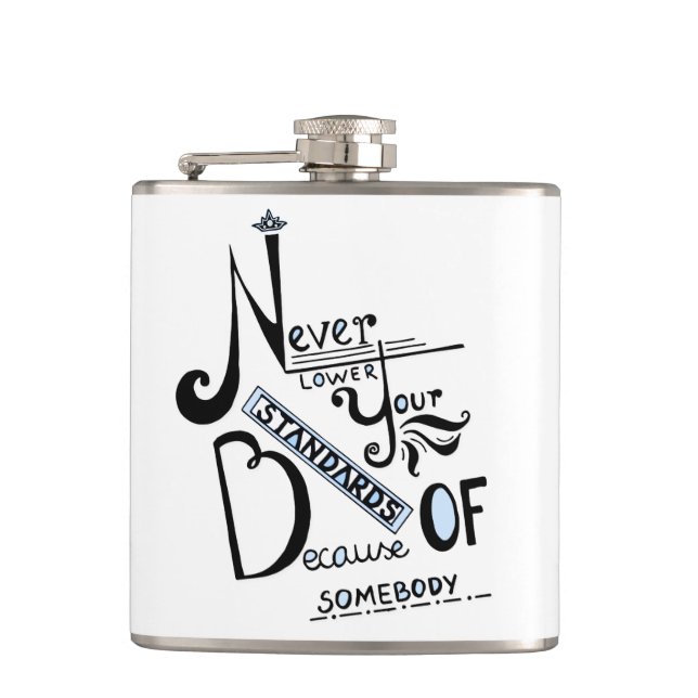 Never lower Your Standards Motivational quote Hip Flask (Front)