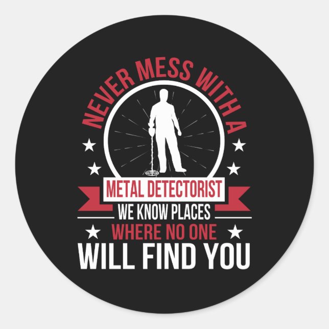 Never Mess Metal Detecting Know Place No Find Classic Round Sticker (Front)