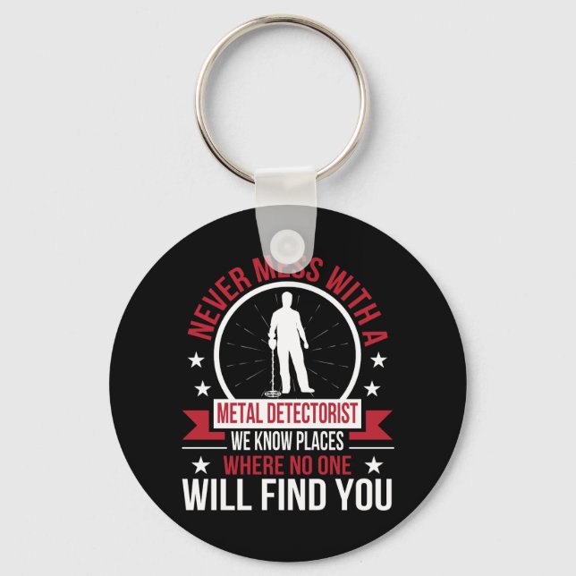 Never Mess Metal Detecting Know Place No Find Key Ring (Front)