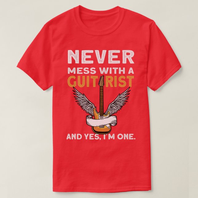 Never Mess WIth A GuitaristElectronic Rock Guitar9 T-Shirt (Design Front)