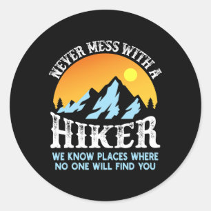 Never Mess With A Hiker Classic Round Sticker