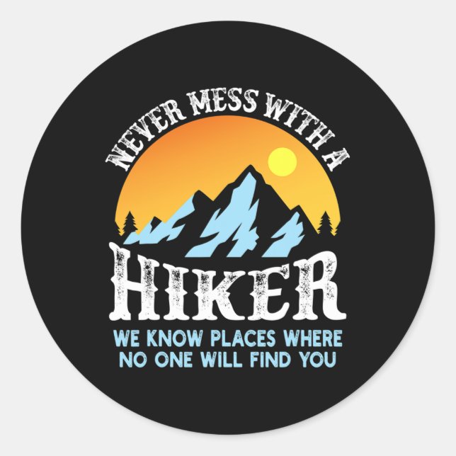 Never Mess With A Hiker  Classic Round Sticker (Front)