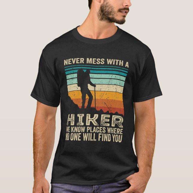never mess with a hiker  T-Shirt (Front)