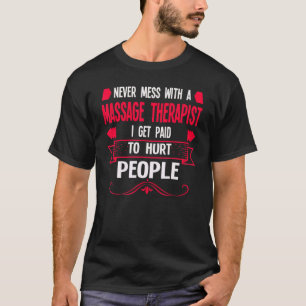 Never Mess With A Massage Therapist Therapy T-Shirt