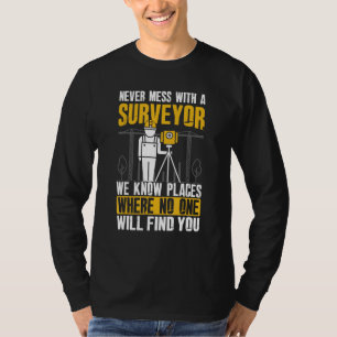 Never Mess With A Surveyor - Land Examiner Cartogr T-Shirt