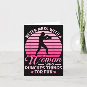 Never Mess With A Woman Who Punches Things For Fun Card