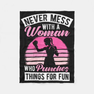 Never Mess With A Woman Who Punches Things For Fun Fleece Blanket
