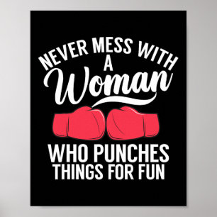 Never Mess With A Woman Who Punches Things For Fun Poster