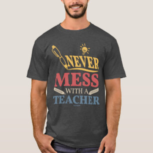 Never Mess With Aeacher family T-Shirt