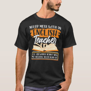 Never Mess With An English Teacher Funny Teaching T-Shirt