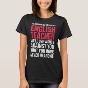 Never Mess With An English Teacher Love Teaching T-Shirt