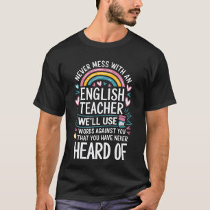 Never Mess with an English Teacher We'll Use Words T-Shirt