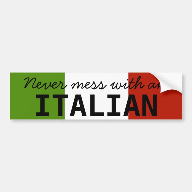 Never Mess With An Italian Bumper Sticker (Front)