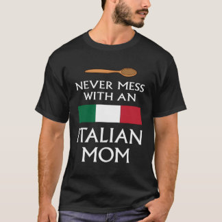 Never Mess With An Italian Mum Funny Mother Proud T-Shirt