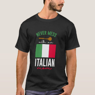 Never Mess With An Italian Mum Proud Strong Attitu T-Shirt