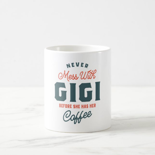 Never Mess With Gigi Before Coffee Mother's Day Mug (Center)