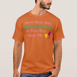 Never Mess With Pharmacist Funny Pharmacy Design T-Shirt