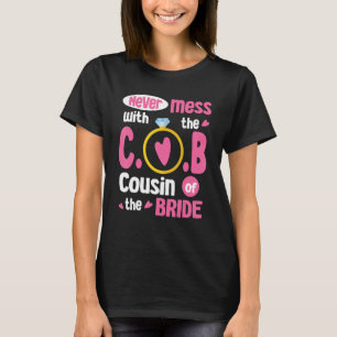 Never Mess With The Cousin Of The Bride Groom Marr T-Shirt