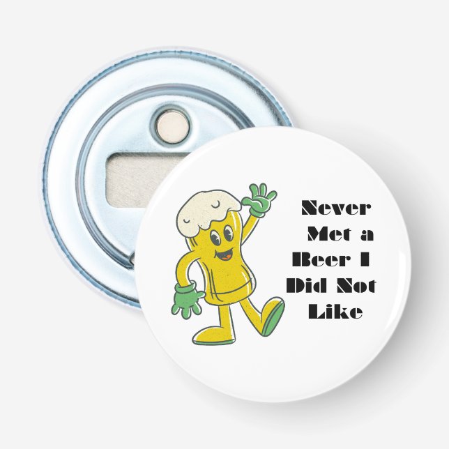 Never Met a Beer I Did Not Like on a  Bottle Opener (Front)