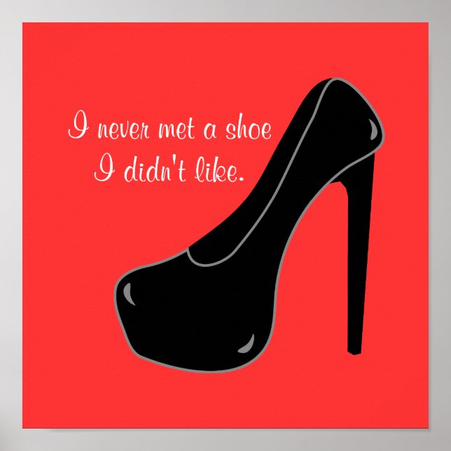 Never met a Shoe Poster (Front)