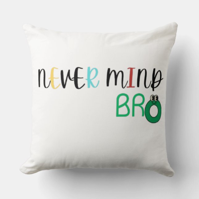 Never Mind Bro Cushion (Front)