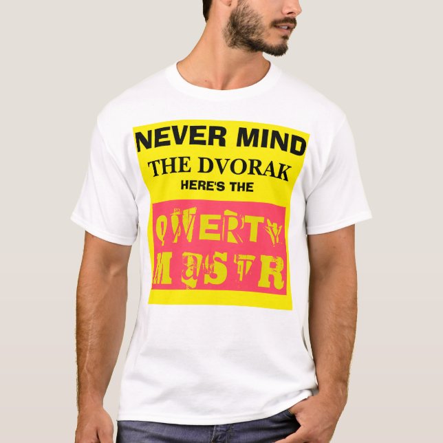 Never Mind the Dvorak--Here's the Qwerty Master T-Shirt (Front)