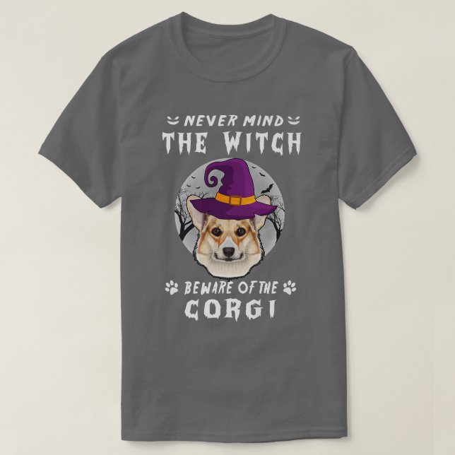 Never Mind The Witch Beware Of Corgi Dog Halloween T-Shirt (Design Front)