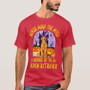 Never Mind The Witch Beware Of Golden Retriever Do T-Shirt