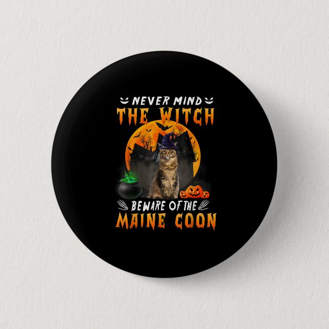 Never Mind The Witch Beware Of Maine Coon Cat Hall 6 Cm Round Badge (Front)