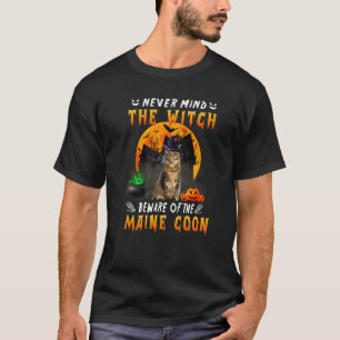 Never Mind The Witch Beware Of Maine Coon Cat Hall T-Shirt