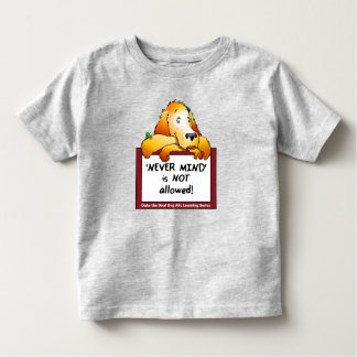 Never Mind toddler T Toddler T-Shirt