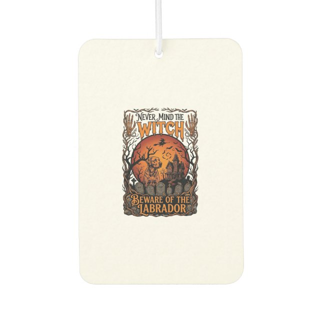Never Mind Witch Beware Labrador Halloween Haunted Car Air Freshener (Front)