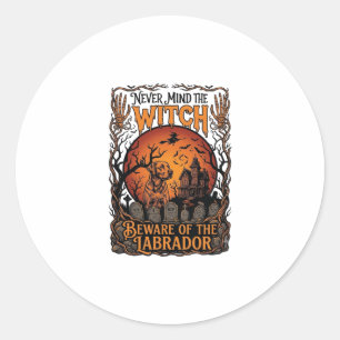Never Mind Witch Beware Labrador Halloween Haunted Classic Round Sticker