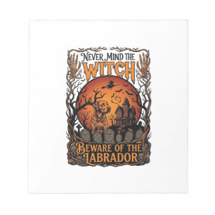 Never Mind Witch Beware Labrador Halloween Haunted Notepad