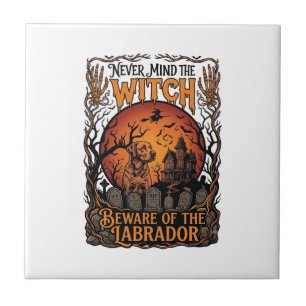 Never Mind Witch Beware Labrador Halloween Haunted Tile