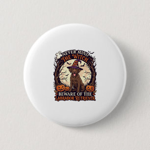 Never Mind Witch Beware Labrador Retriever Hallowe 6 Cm Round Badge