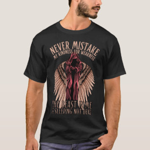 Never mistake my kindness for weakness T-Shirt