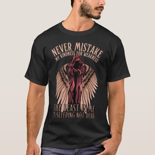 Never mistake my kindness for weakness T-Shirt (Front)