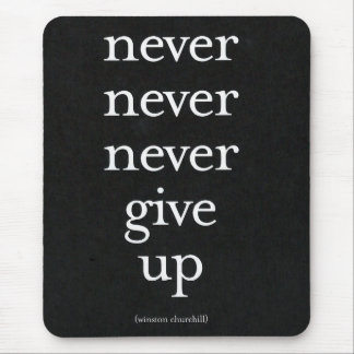 Never, Never Give Up Mouse Pad