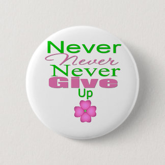 Never Never Never Give Up 6 Cm Round Badge